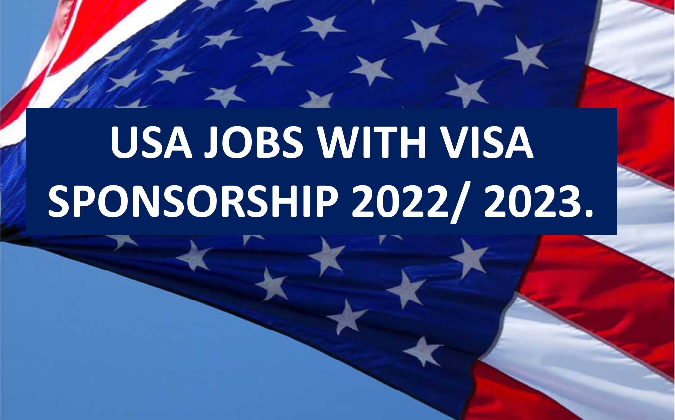 USA Jobs with Visa Sponsorship 2022/ 2023